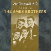 Purchase The Ames Brothers - Sentimental Me - The Best Of The Ames Brothers