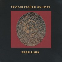 Purchase Tomasz Stanko Quintet - Purple Sun (Reissued 2006)