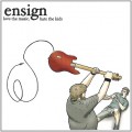 Buy Ensign - Love The Music, Hate The Kids Mp3 Download