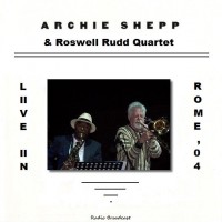 Purchase Archie Shepp - Live In Rome 04 (With Roswell Rudd Quartet Feat. Amiri Baraka)