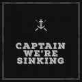 Buy Captain, We're Sinking - Captain, We're Sinking Mp3 Download