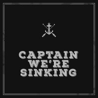 Purchase Captain, We're Sinking - Captain, We're Sinking