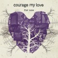 Buy Courage My Love - For Now (EP) Mp3 Download