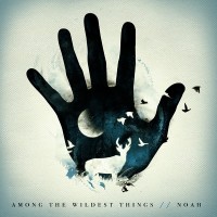 Purchase Noah - Among The Wildest Things