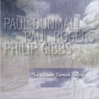 Purchase Paul Dunmall, Paul Rogers & Philip Gibbs - The Clouds Turned Silver