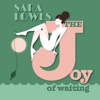Purchase Sara Lowes - The Joy Of Waiting