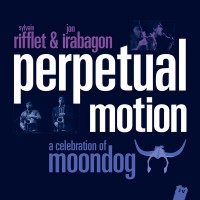 Purchase Sylvain Rifflet & Jon Irabagon - Perpetual Motion (A Celebration Of Moondog)