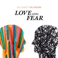Purchase We Shot the Moon - Love And Fear