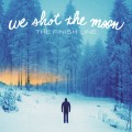 Buy We Shot the Moon - The Finish Line Mp3 Download