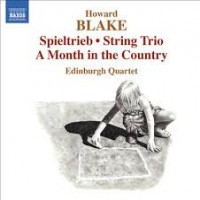 Purchase Howard Blake - Spieltrieb, String Trio, A Month In The Country (Edinburgh Quartet)