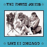 Purchase The Three Johns - Live In Chicago (Reissued 2004)