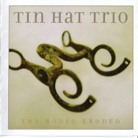 Purchase Tin Hat Trio - The Rodeo Eroded