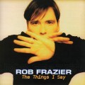 Buy Rob Frazier - The Things I Say Mp3 Download