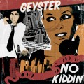 Buy Geyster - No Kiddin' Mp3 Download
