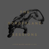 Purchase John Mark Mcmillan - The Borderland Sessions