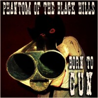 Purchase Phantom Of The Black Hills - Born To Gun