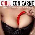 Buy VA - Chill Con Carne Vol. 1: Spicy Lounge Groove For Love Making Mp3 Download