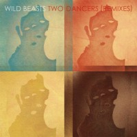 Purchase Wild Beasts - Two Dancers: Remixes (EP)