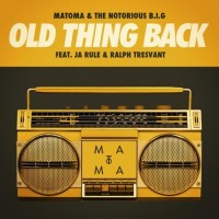 Purchase Matoma & The Notorious B.I.G - Old Thing Back (Feat. Ja Rule And Ralph Tresvant) (CDS)