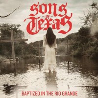Purchase Sons Of Texas - Baptized In The Rio Grande