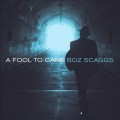 Buy Boz Scaggs - A Fool to Care Mp3 Download