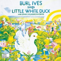 Purchase Burl Ives - Burl Ives Sings Little White Duck And Other Children's Favorites (Vinyl)