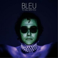 Purchase Bleu - To Hell With You (Remastered 2015)