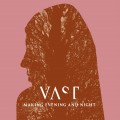 Buy Vast - Making Evening And Night CD1 Mp3 Download