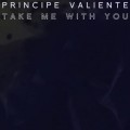 Buy Principe Valiente - Take Me With You (CDS) Mp3 Download