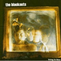 Purchase The Blackouts - Living In Blue