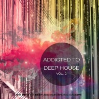 Purchase VA - Addicted To Deep House Vol. 2: Best Of Deep And Electronic Grooves