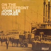 Purchase John Lee Hooker - On The Waterfront (Reissued 2012)