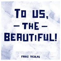 Purchase Franz Nicolay - To Us, the Beautiful!