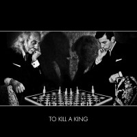Purchase To Kill A King - To Kill A King