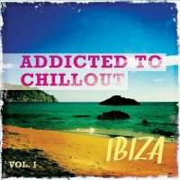 Purchase VA - Addicted To Chillout: Ibiza Vol. 1 (Most Famous Chill And Lounge Tunes)