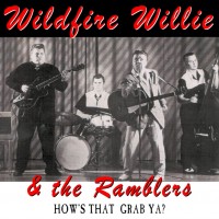 Purchase Wildfire Willie & The Ramblers - How's That Grab Ya?