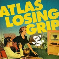 Purchase Atlas Losing Grip - Shut The World Out