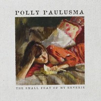 Purchase Polly Paulusma - The Small Feat Of My Reverie