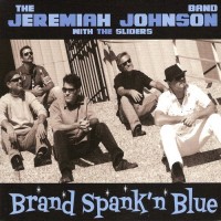 Purchase The Jeremiah Johnson Band - Brand Spank'n Blue (With The Sliders)