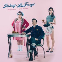Purchase Pokey Lafarge - Something In The Water
