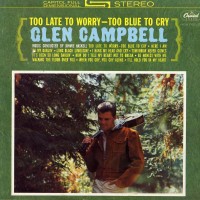 Purchase Glen Campbell - Too Late To Worry, Too Blue To Cry