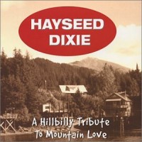 Purchase Hayseed Dixie - A Hillbilly Tribute To Mountain Love