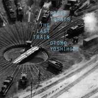 Purchase Roger Turner & Otomo Yoshihide - The Last Train