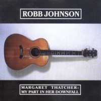 Purchase Robb Johnson - Margaret Thatcher: My Part In Her Downfall