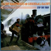 Purchase Clint Eastwood & General Saint - Stop That Train (Reissued 2007)