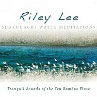 Purchase Riley Lee - Shakuhachi Water Meditations
