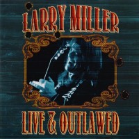 Purchase Larry Miller - Live & Outlawed CD1