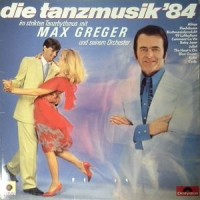 Purchase Max Greger - Die Tanzmusik '84 (Vinyl)