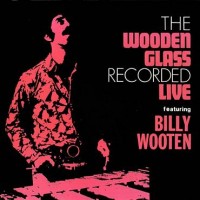 Purchase The Wooden Glass - The Wooden Glass Recorded Live (Feat. Billy Wooten) (Vinyl)
