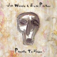 Purchase Jah Wobble & Evan Parker - Passage To Hades
